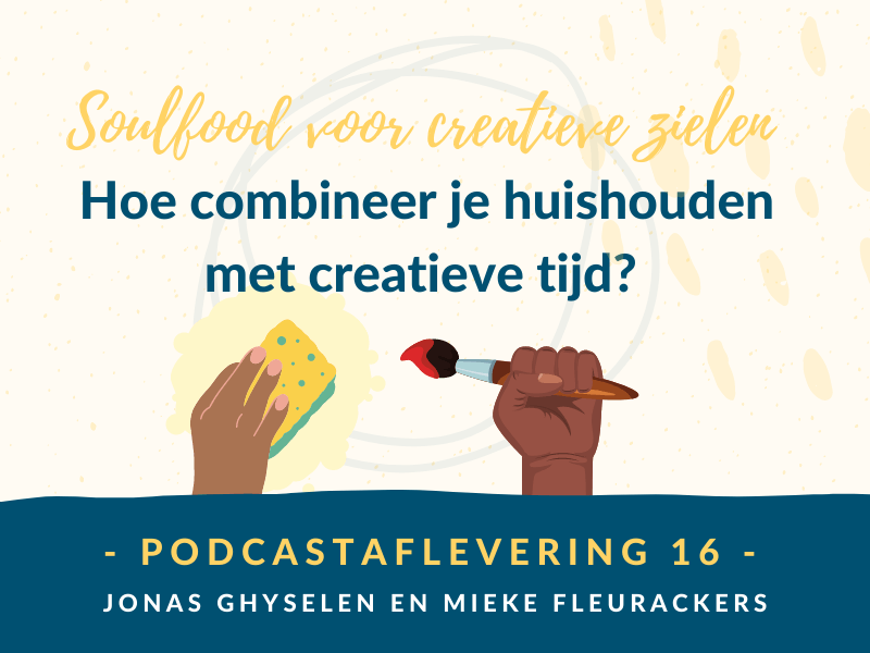 Podcast Aflevering 16 - Hoe combineer je huishouden en creatieve tijd?