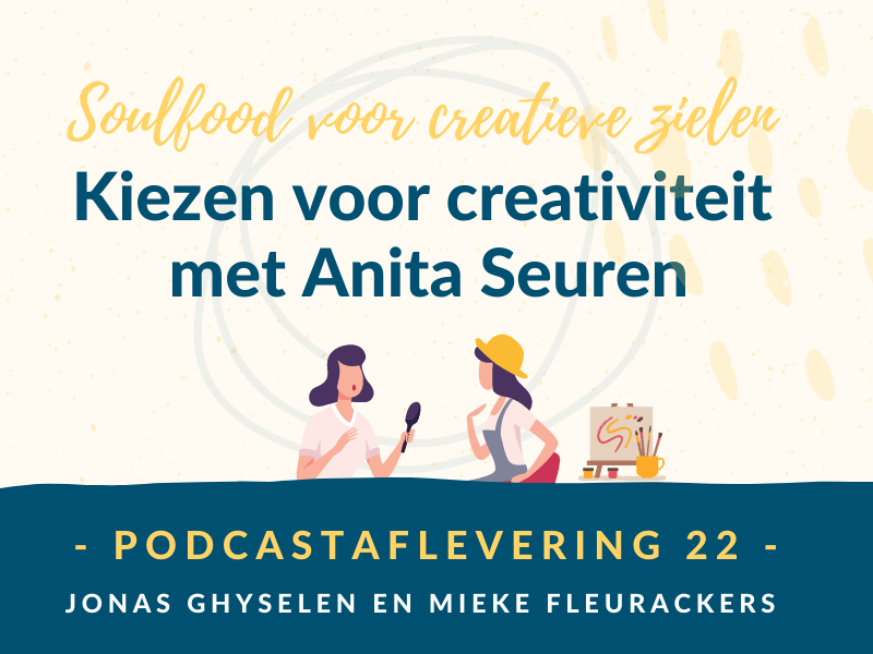 Podcast Aflevering 22 - Kiezen voor creativiteit met Anita Seuren