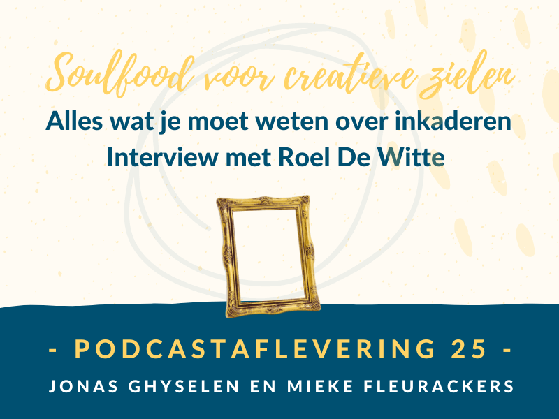 Podcast Aflevering 25 - Alles wat je moet weten over inkaderen - interview met Roel De Witte