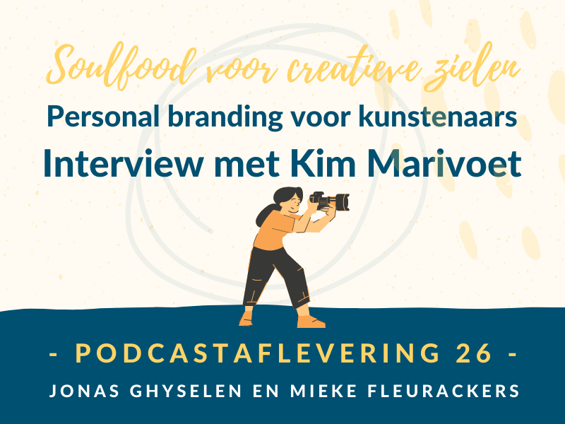 Podcast Aflevering 26 - Personal branding voor kunstenaars - interview met Kim Marivoet