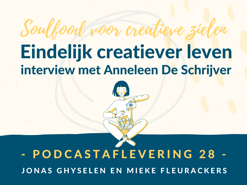 Podcast Aflevering 28 - Eindelijk creatiever leven - interview met Anneleen De Schrijver