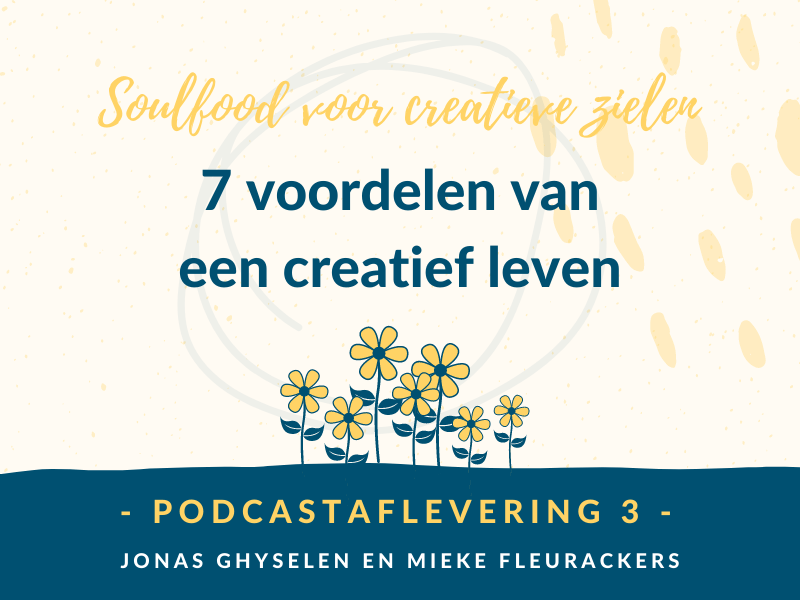 Podcast Aflevering 3 - 7 voordelen van een creatief leven