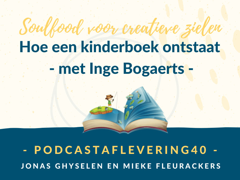 Podcast Aflevering 40 - Hoe een kinderboek ontstaat - met Inge Bogaerts