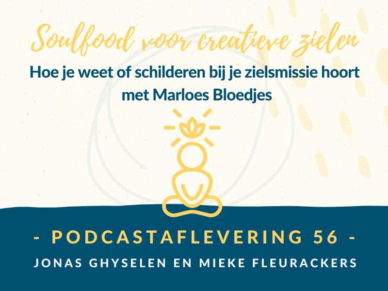 Podcast Aflevering 56 - Hoe je weet of schilderen bij je zielsmissie hoort