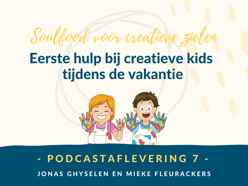 Podcast Aflevering 7 - Eerste hulp bij creatieve kids tijdens de vakantie